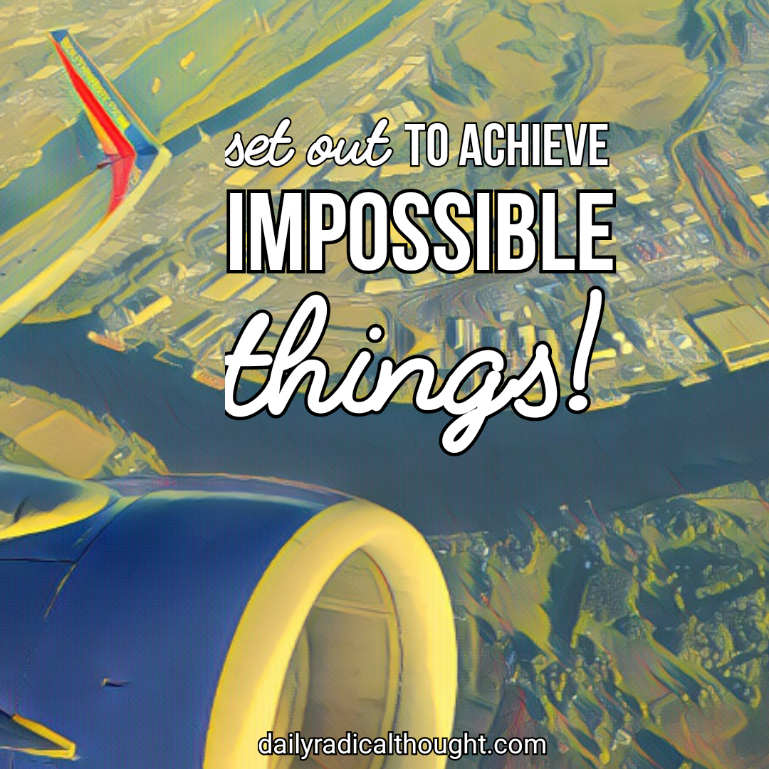 Achieve the Impossible, dream, aim high, prisma, aerial view, airplane window, Erin J Bernard, dailyradicalthought.com