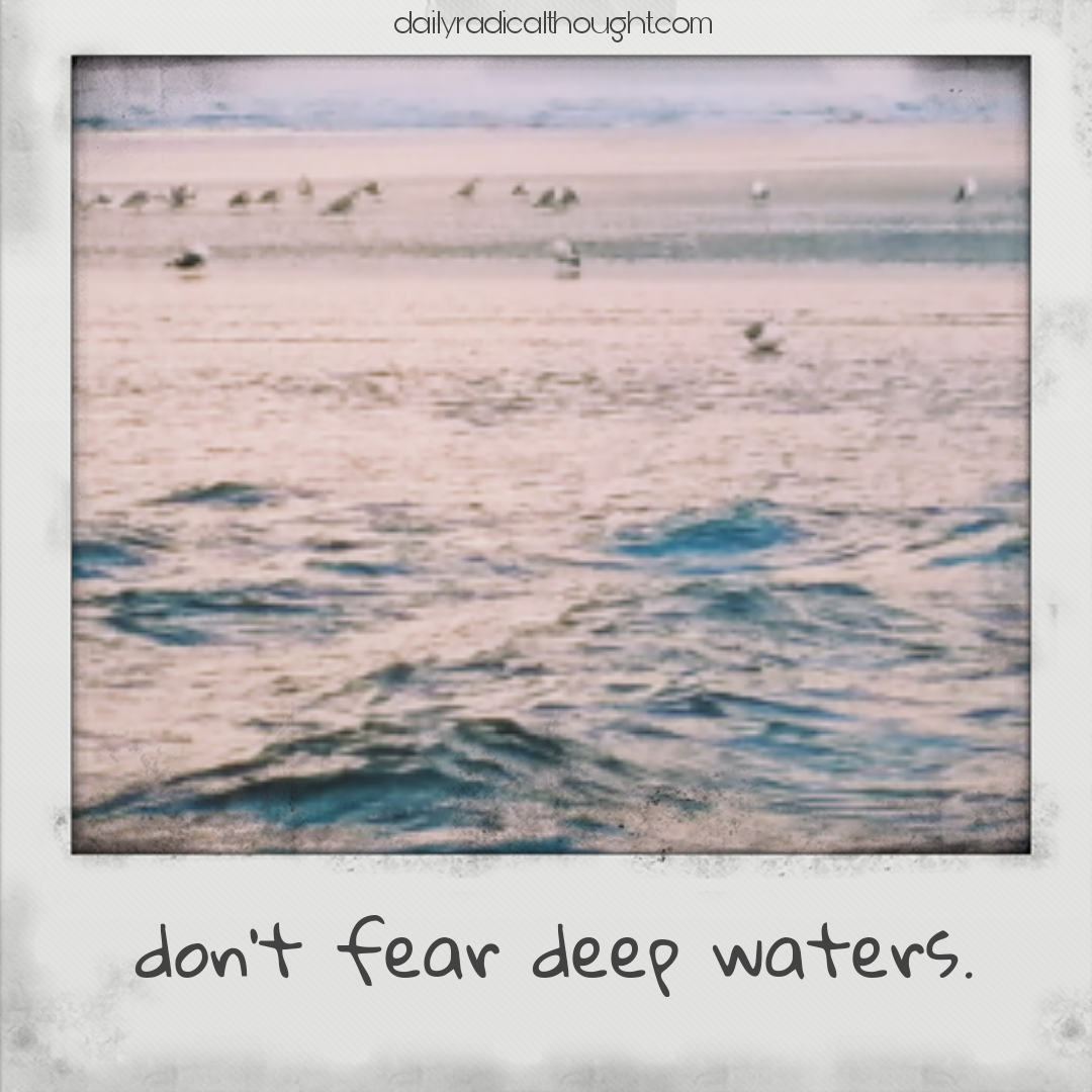 Don't fear deep water, swim, Erin J Bernard, dailyradicalthought.com, polaroid